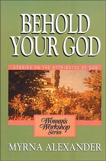 behold your god,studies on the attributes of god (en Inglés)