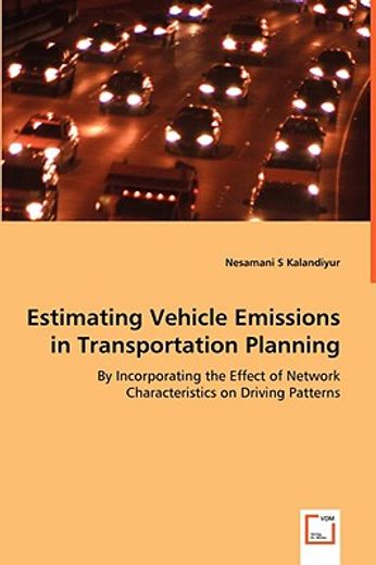 estimating vehicle emissions in transportation planning,by incorporating the effect of network characteristics on driving patterns