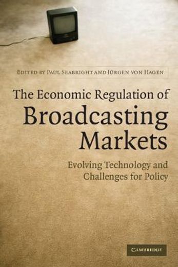 the economic regulation of broadcasting markets,evolving technology and challenges for policy