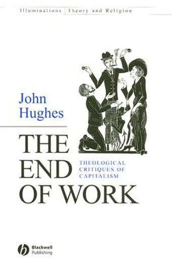the end of  work,theological critiques of capitalism