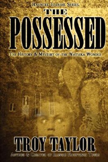 the possessed,the history & horror of the watseka wonder