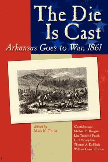 the die is cast,arkansas goes to war, 1861