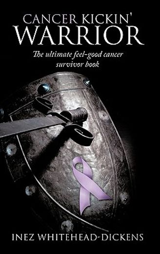 cancer kickin´ warrior,the ultimate feel-good cancer survivor book