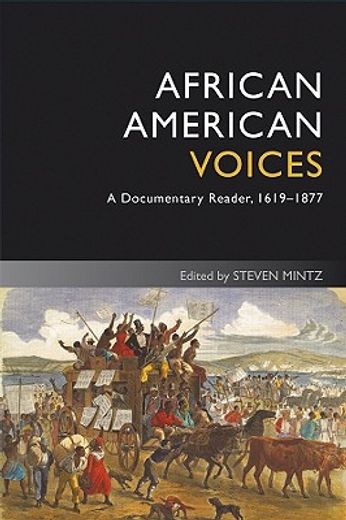 African American Voices: A Documentary Reader, 1619-1877 (en Inglés)