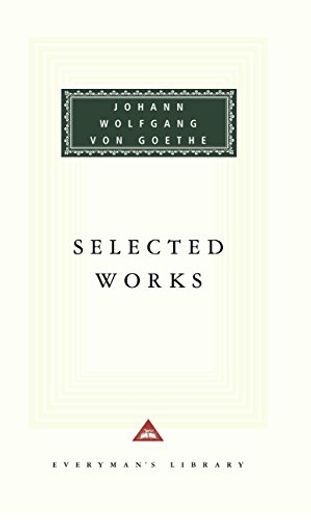 Selected Works of Johann Wolfgang von Goethe: Introduction by Nicholas Boyle (Everyman's Library)