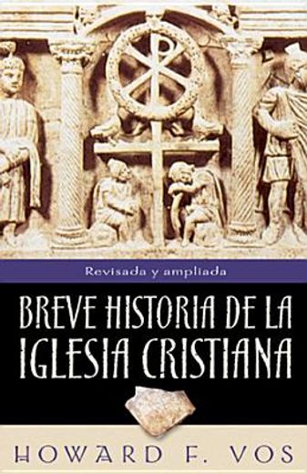 breve historia de la iglesia cristiana,an introduction to church history