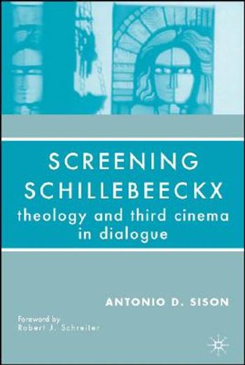 screening schillebeeckx,theology and third cinema in dialogue