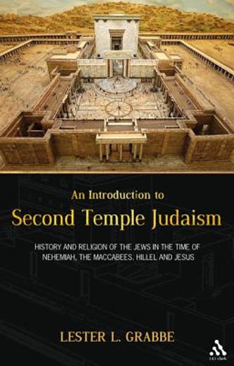 introduction to second temple judaism,history and religion of the jews in the time of nehemiah, the maccabees, hillel, and jesus