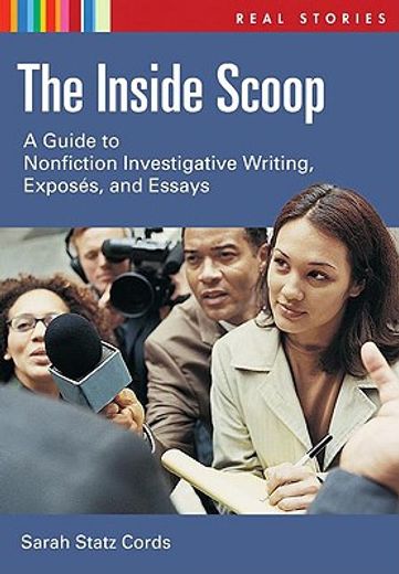 the inside scoop,a guide to nonfiction investigative writing and exposes