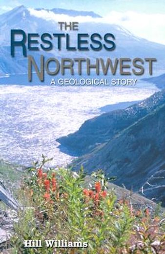 the restless northwest,a geological story (en Inglés)