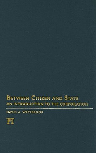 between citizen and state,an introduction to the corporation