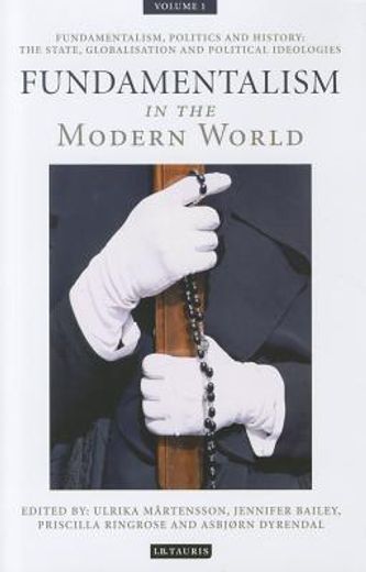 fundamentalism in the modern world,fundamentalism, politics and history: the state, globalisation and political ideologies