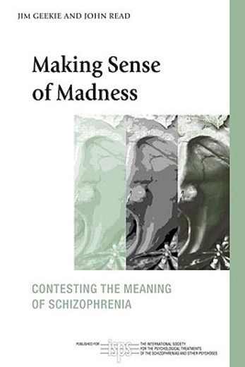 making sense of madness,contesting the meaning of schizophrenia