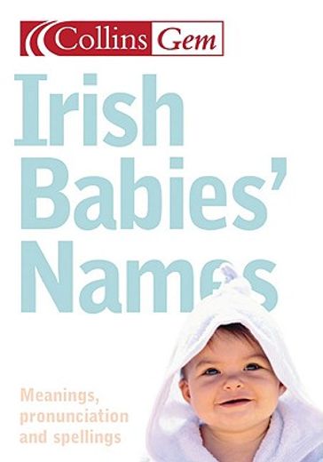 collins gem irish babies ` names: meanings, pronounciation and spellings (en Inglés)