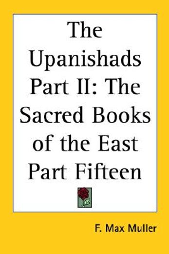 the upanishads part ii,the sacred books of the east part fifteen