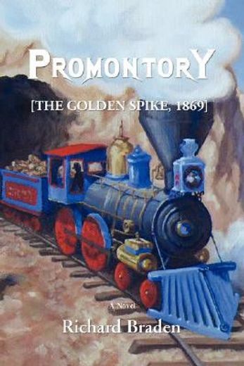 promontory:[the golden spike, 1869]