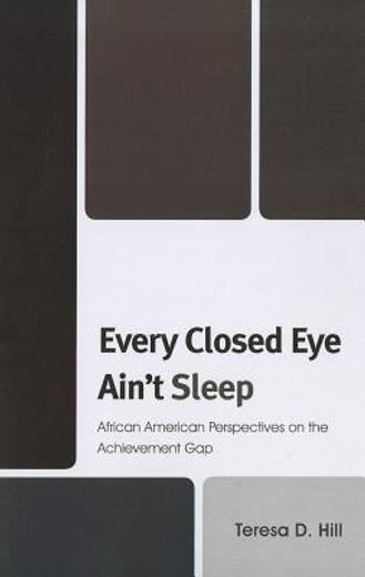 every closed eye ain`t sleep,african american perspectives on the achievement gap