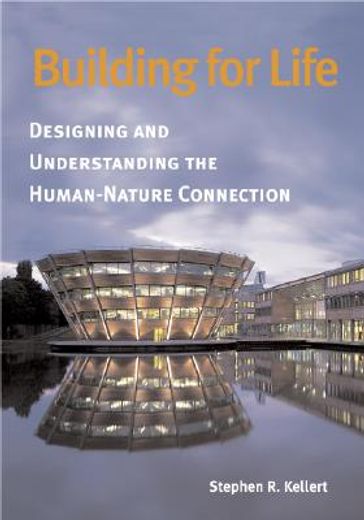 Building for Life: Designing and Understanding the Human-Nature Connection (en Inglés)