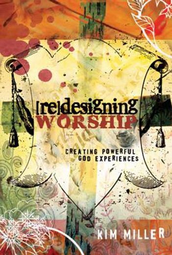 redesigning worship,creating powerful god experiences