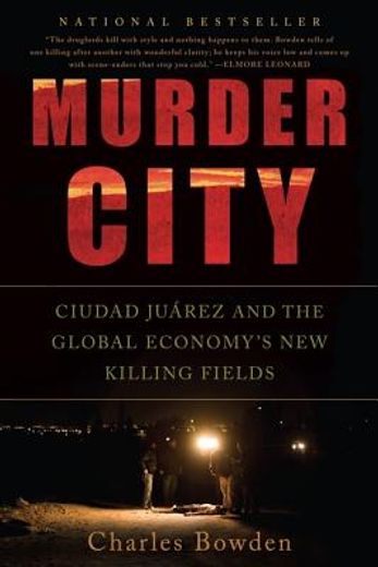 Murder City: Ciudad Juarez and the Global Economy'S new Killing Fields (in English)