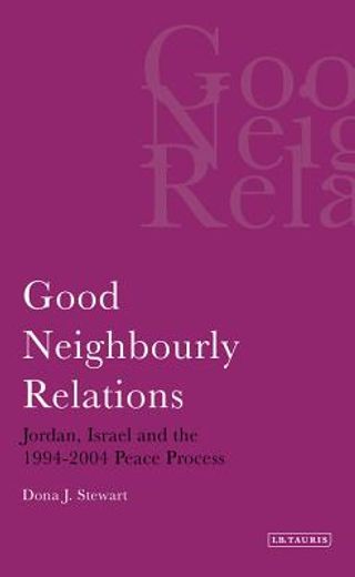 Good Neighbourly Relations: Jordan, Israel and the 1994-2004 Peace Process