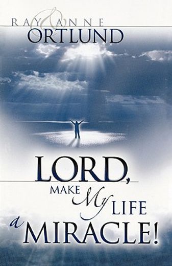 lord, make my life a miracle!