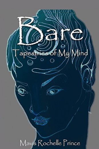 bare: tapestries of my mind