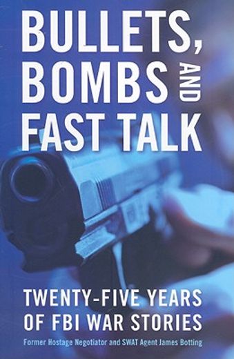 bullets, bombs, and fast talk,twenty-five years of fbi war stories