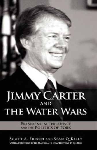 jimmy carter and the water wars,presidential influence and the politics of pork
