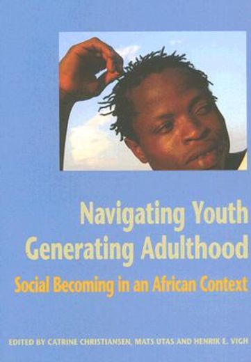 navigating youth, generating adulthood,social becoming in an african context