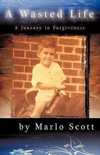 a wasted life,a journey in forgiveness