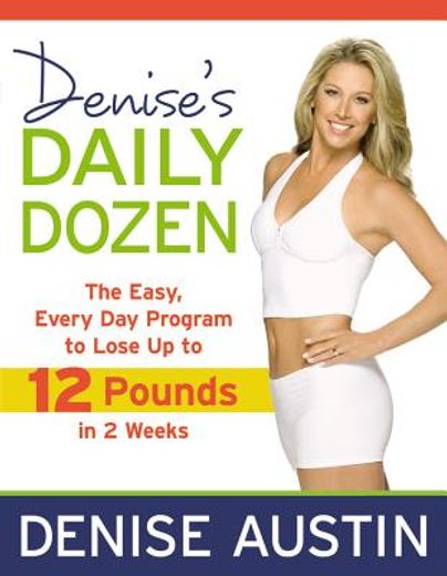 denise´s daily dozen,the easy, every day program to lose up to 12 pounds in 2 weeks