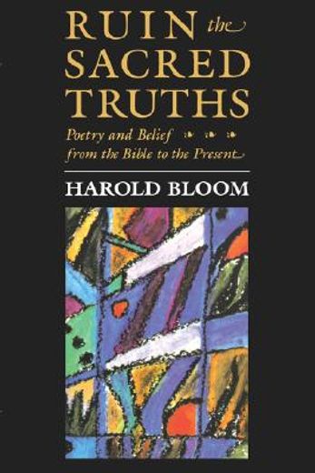 ruin the sacred truths,poetry & belief from the bible to the present