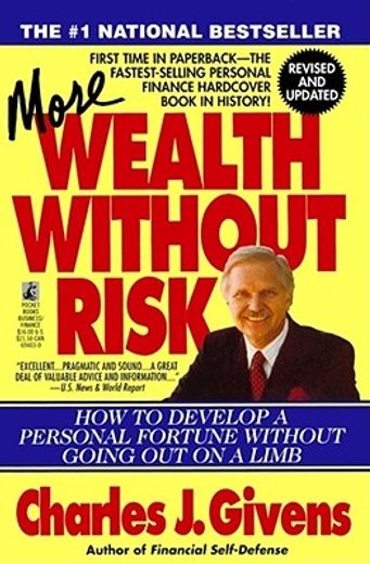 more wealth without risk,how to develop a personal fortune without going out on a limb