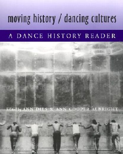 moving history/dancing cultures,a dance history reader