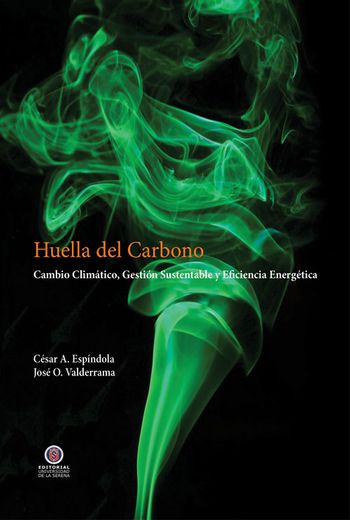 Huella del Carbono. Cambio Climático, Gestión Sustentable y Eficiencia Energética