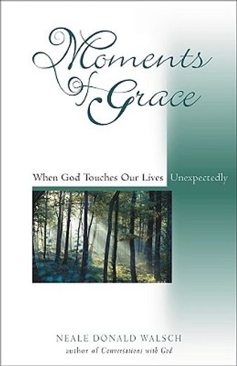 moments of grace,when god touches our lives unexpectedly