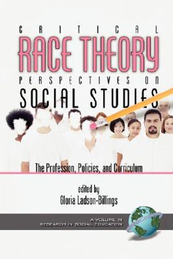 critical race theory perspectives on the social studies,the profession, policies, and curriculum