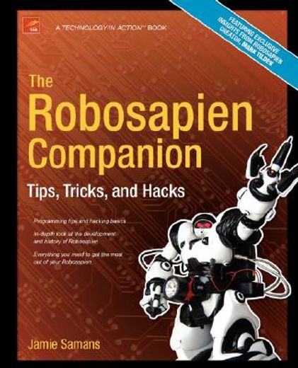 the robosapien companion: tips, tricks, hacks, and an introduction to robotics