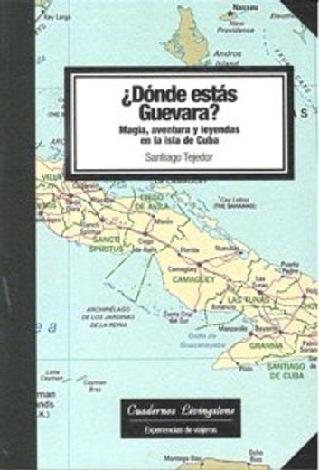 Dónde estás Guevara? Magia, aventura y leyendas en la isla de Cuba (niberta - Cuadernos Livingstone)