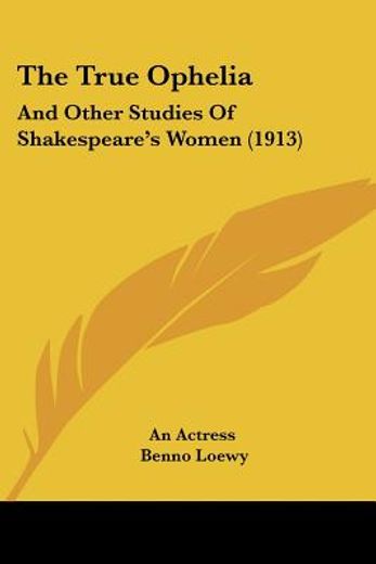 the true ophelia,and other studies of shakespeare´s women