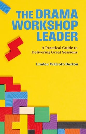 The Drama Workshop Leader: A Practical Guide to Delivering Great Sessions (en Inglés)