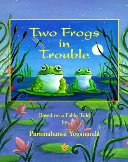 two frogs in trouble: based on a fable told by paramahansa yogananda (in English)