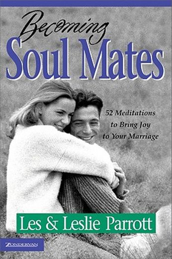 becoming soul mates,cultivating spiritual intimacy in the early years of marriage