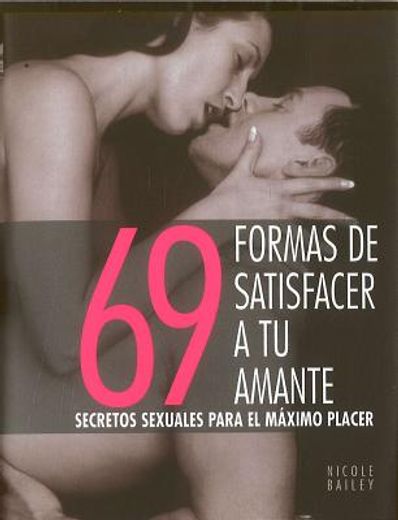 69 FORMAS DE SATISFACER A TU AMANTE (ILUSTRADOS VERGARA)