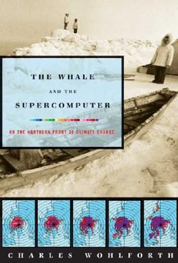 whale and the supercomputer,on the northern front of climate change (en Inglés)