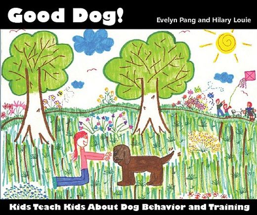 good dog!,kids teach kids about dog behavior and training (en Inglés)