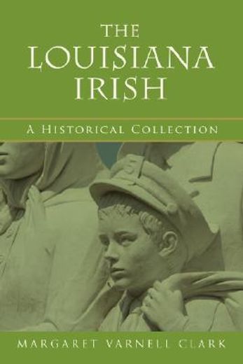 the louisiana irish,a historical collection