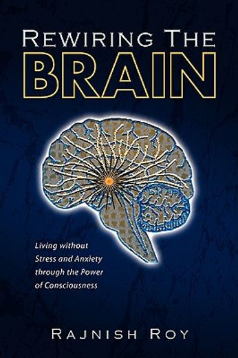 rewiring the brain: living without stres