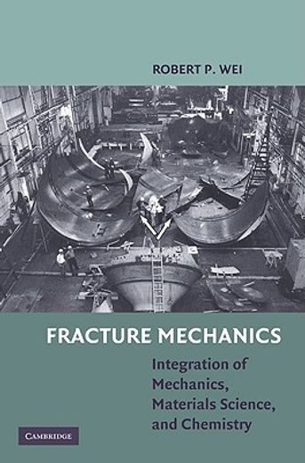 fracture mechanics,integration of mechanics, materials science, and chemistry